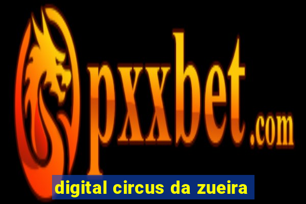 digital circus da zueira